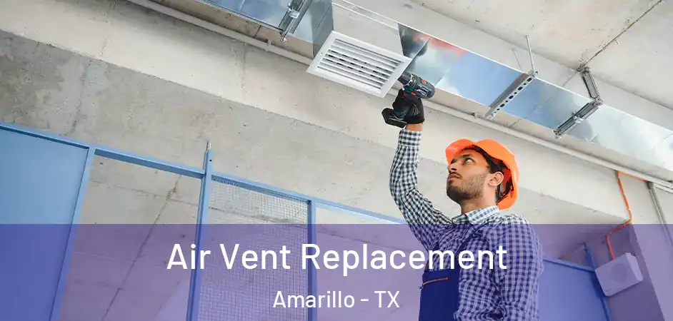  Air Vent Replacement Amarillo - TX