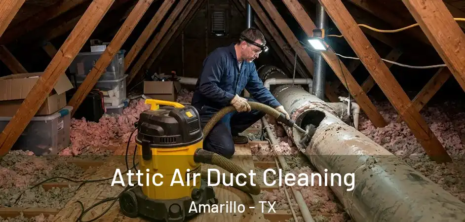  Attic Air Duct Cleaning Amarillo - TX
