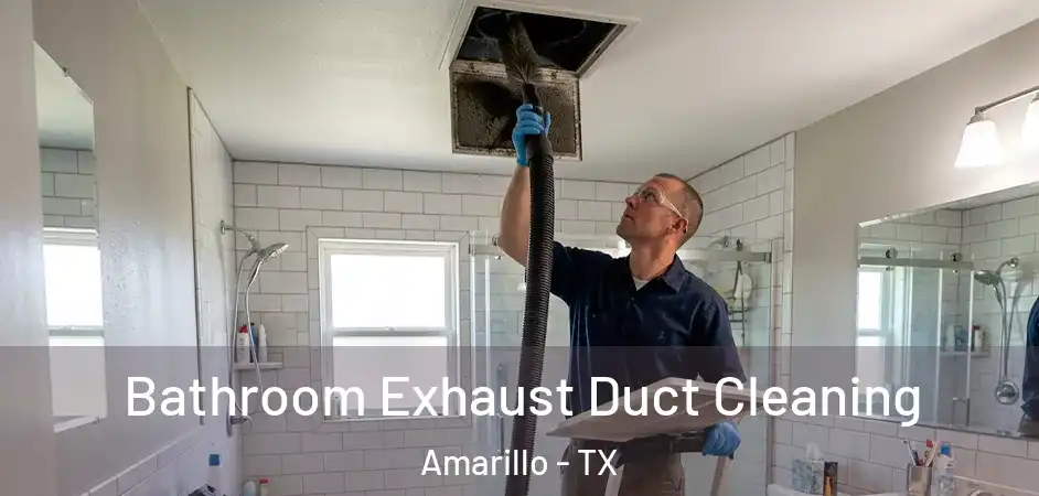  Bathroom Exhaust Duct Cleaning Amarillo - TX