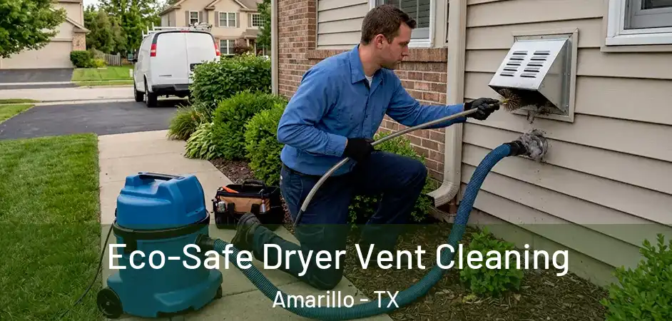  Eco-Safe Dryer Vent Cleaning Amarillo - TX