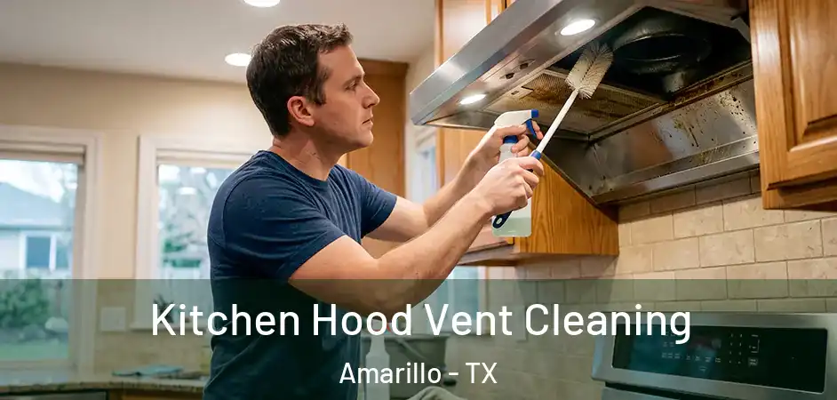  Kitchen Hood Vent Cleaning Amarillo - TX