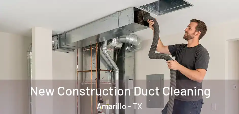  New Construction Duct Cleaning Amarillo - TX