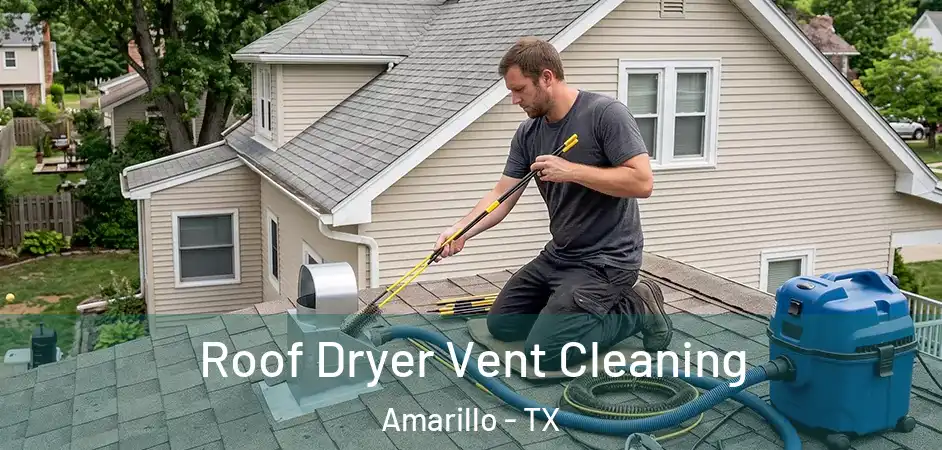  Roof Dryer Vent Cleaning Amarillo - TX